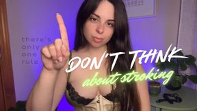 Don’t Think About Stroking