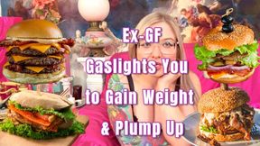 Ex-GF Gaslights You to Gain Weight and Plump Up!
