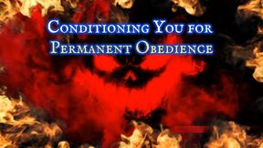 Conditioning You for Permanent Obedience