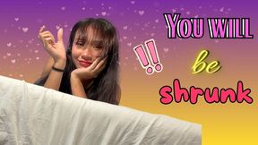 YOU WILL BE SHRUNK
