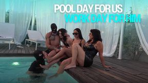 POOL DAY FOR US..WORK DAY FOR HIM