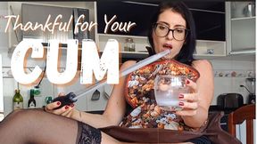 Thankful for Your Cum