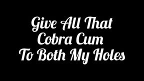 give all that cobra cum to both my holes: lilly lonestar sluts for cobra loads