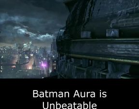 Look at Batman Aura before you get nasty in this website!