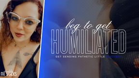 Beg To Get Humiliated