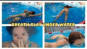 BREATH PLAY UNDER WATER