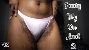 Sexy Panty Try On Haul 2 - Close Up Hairy Ebony Panty Fetish 4K