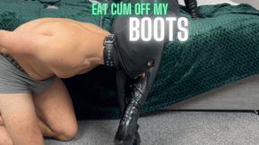 LICK THE CUM OFF MY BOOTS