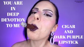 YOU ARE IN DEEP DEVOTION TO ME - CIGAR AND DARK PURPLE LIPSTICK