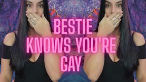 Bestie Knows You're Gay