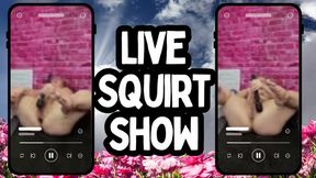 Squirt Live Show