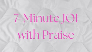 7-Minute JOI with Praise