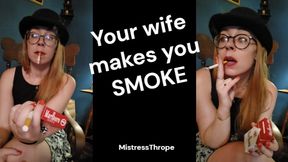 Your Wife Makes You Smoke
