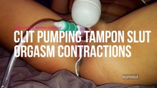 Euroslut Clit Pumping Tampon Slut Orgasm Contractions