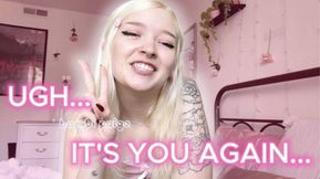 Ugh... It's You Again