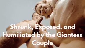 Shrunk, Exposed, and Humiliated by the Giantess Couple
