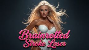 Brainrotted Stroke Loser