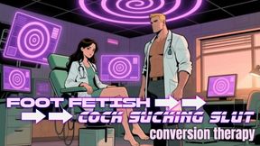 Foot Fetish to Cock Sucking SLUT: Conversion Therapy Part 1
