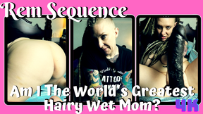 Am I World's Greatest Wet Hairy Mom?