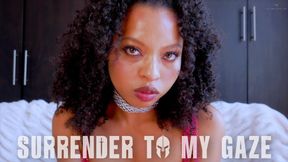 Surrender to My Gaze