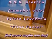 B.B.B. preview: Sylvia Laurent's "First Facial"(cum only) AVI no slomo