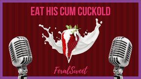 Eat His Cum Cuckold