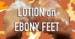 Lotioning Ebony Feet and Soles