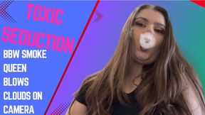 Toxic Seduction BBW Smoke Queen Blows Clouds on Camera