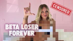 Beta Loser Forever Censored Beta Safe