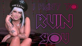 I Want To Ruin You