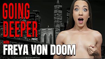 Freya Von Doom | Going Deeper Show