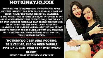 NEW!!! Hotkinkyjo deep anal footing, bellybulge, elbow deep double fisting &amp_ anal prolapse with Stacy Bloom