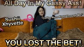 You Lost The Bet! Now Spend the Whole Day, in my Gassy Ass! - Sushii Xhyvette