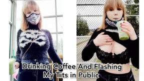 Drinking Coffee And Flashing My Tits in Public