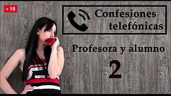 Confesi&oacute_n telef&oacute_nica 2, en espa&ntilde_ol, la profesora se vuelve una viciosa.