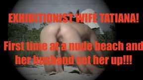 Consensual Candid - FOUND FOOTAGE Exhibitionist Wife Tatiana FIRST TIME NUDE BEACH for Voyeur Husband!!! MP4