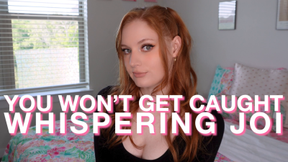 You Won't Get Caught | Whispering JOI