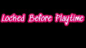 Locked Before Playtime