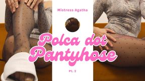 Polca dot Pantyhose by Mistress Agatha | Pt.2