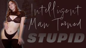 Intelligent Man Turned Stupid