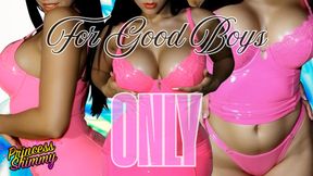 For Good Boys ONLY!