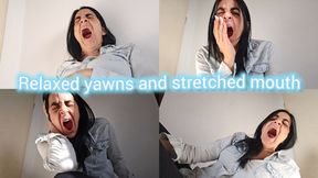Relaxed yawns and stretching my mouth