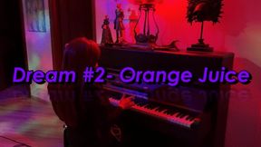 Dream #2- Orange Juice