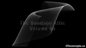 The Bondage Attic, Volume Fifty Six - FULL SIX-SCENE VIDEO! 1080p