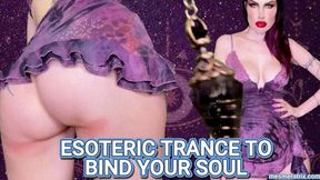 ESOTERIC TRANCE TO BIND YOUR SOUL