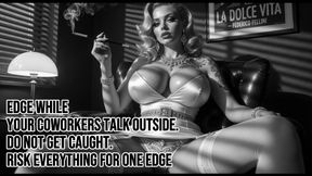 Edge While Your Coworkers Talk Outside. Do Not Get Caught. Risk Everything for One Edge