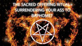 The Sacred Offering Ritual - Surrendering Your Ass to Baphomet