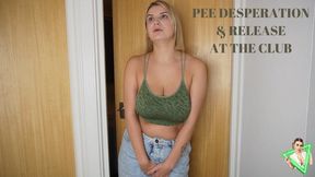 PEE DESPERATION & RELEASE AT THE CLUB