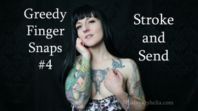 Greedy Finger Snaps 4 - Stroke and Send