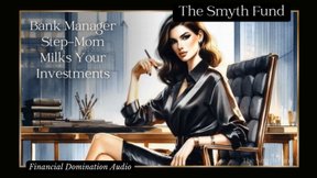 Bank Manager Step-Mom Milks Your Investments { Financial Domination Audio }